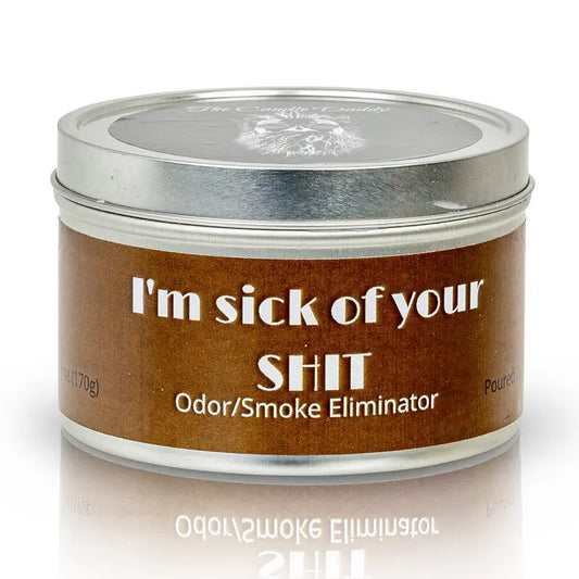 The Candle Daddy - I'm Sick of Your Shit - Smoke/Odor Eliminator Tin